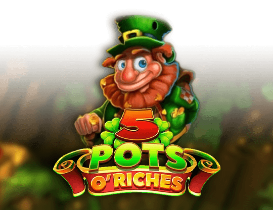 Play 5 Pots O Riches slot