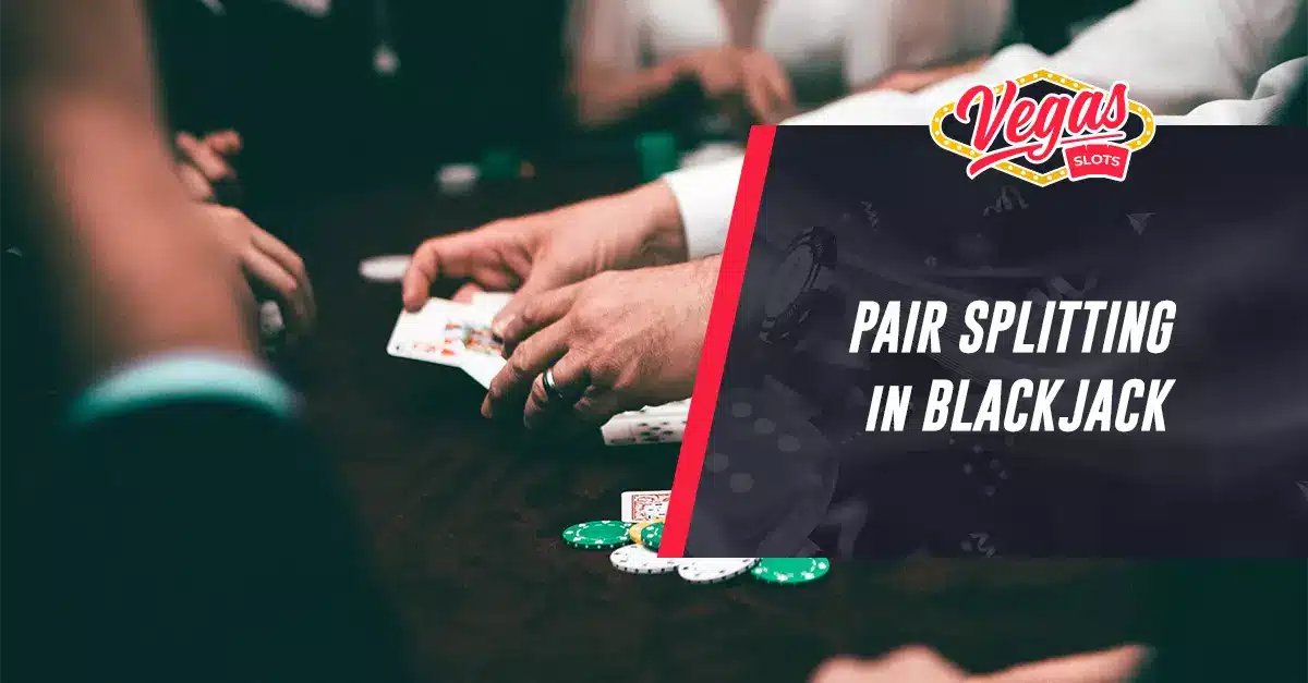 Pair Splitting In Blackjack Rules, Variations, Pros & Cons