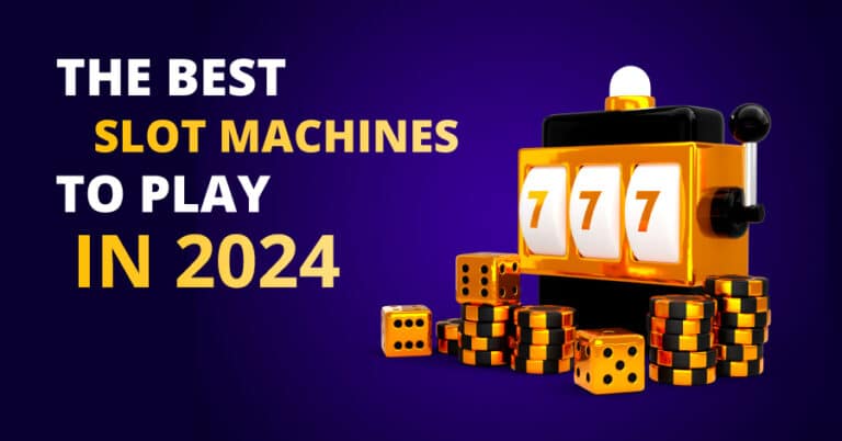 The Best Slot Machines To Play In Year VegasSlots Net   Slot Machines To Play In 2024 Featured Image 768x402 