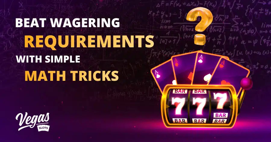 Beat Wagering Requirements With Simple Math Tricks