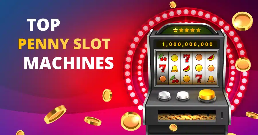 Top Penny Slot Machines