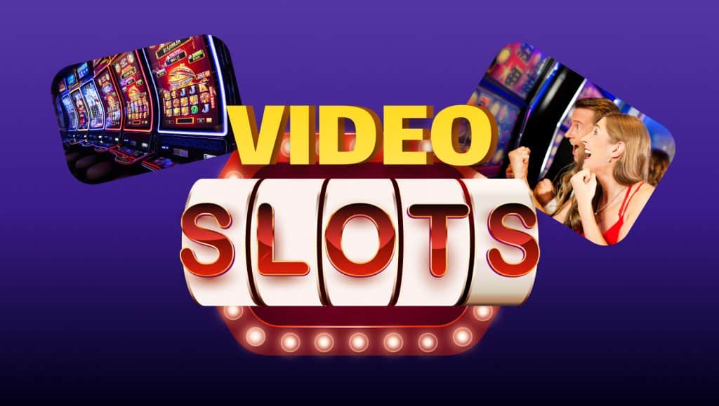 Video Slots